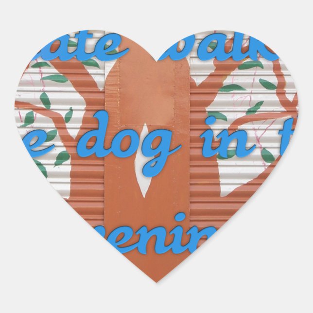 Sticker Cœur "Le chien du soir marche effrayant" - Je déteste m (Devant)