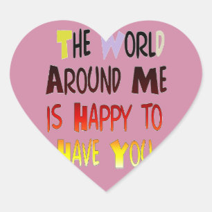 Sticker Cœur Le Monde Autour De Moi Est Heureux De Vous Avoir