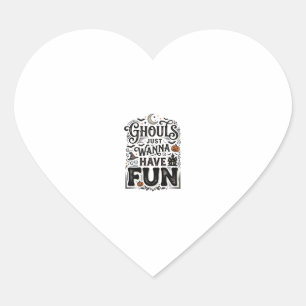 Sticker Cœur Les goules veulent juste s'amuser conception vecto