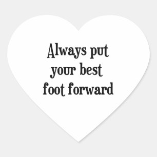 Sticker Cœur Mettez toujours votre meilleur pied en avant
