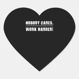 Sticker Cœur Nobody Cares Work Harder Motivational Ness Workout