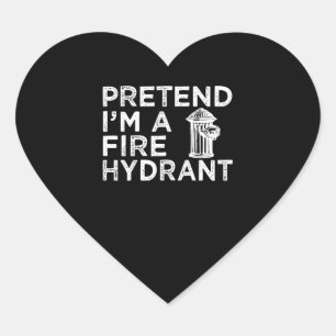 Sticker Cœur Prétendre Que Je Suis Un Hydratant De Feu   Drôle 