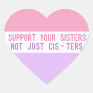 Sticker Cœur "Soutenez vos soeurs, pas simplement Cis-ters "