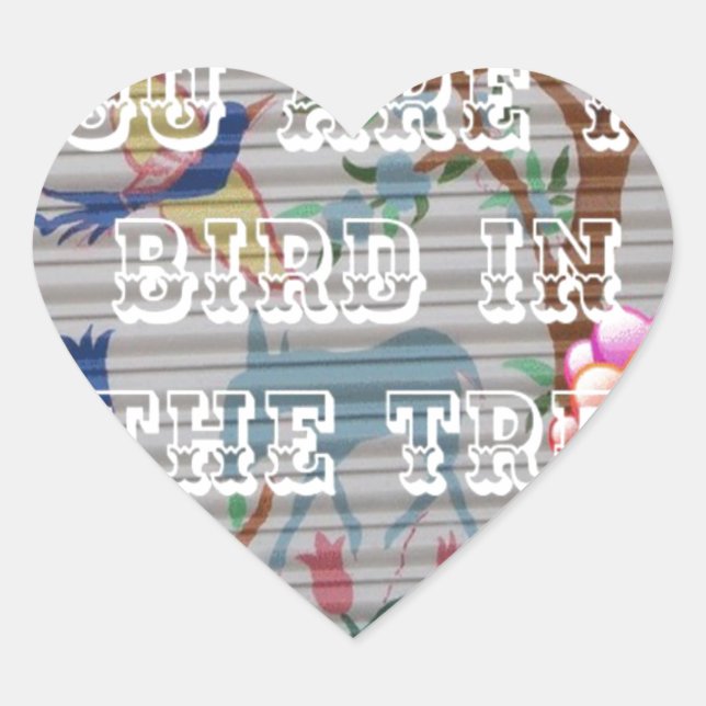 Sticker Cœur Vous êtes mon oiseau dans l'arbre : Le design de c (Devant)