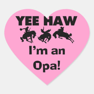 Sticker Cœur Yee Haw Je suis un T-shirt Opa et des cadeaux