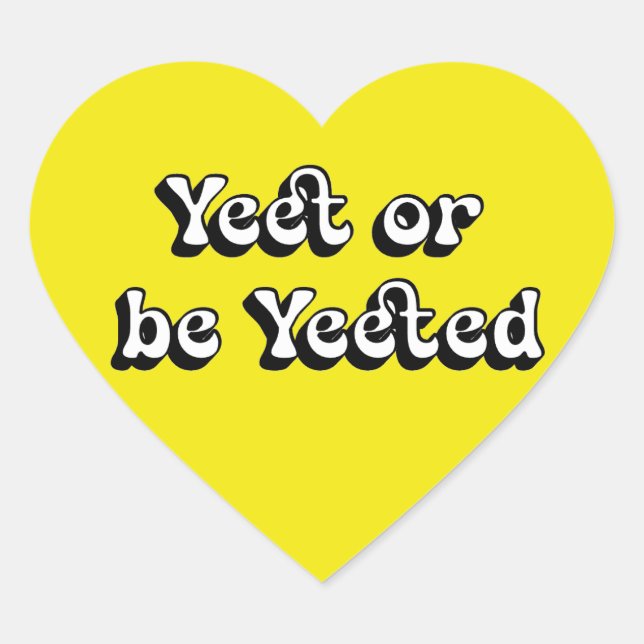 Sticker Cœur Yeet or Be Yeeted - Funny Coeur esthétique (Devant)