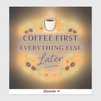 Sticker Coffee First, Everything Else Later – coffee lover
