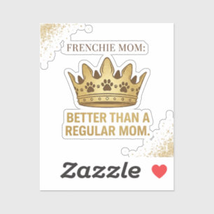 Sticker Conception de reine Maman Frenchie mieux que Maman