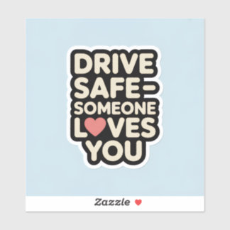 Sticker Conduisez en toute sécurité, quelqu'un vous aime
