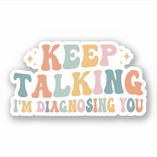 Sticker Continuez à parler Je vous diagnostique, Psycholog (Devant)