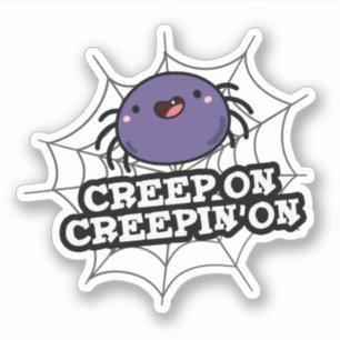 Sticker Creep On Creepin On Funny Posider Spider Pun