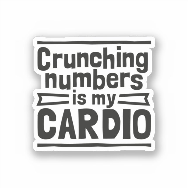 Sticker Crunching Numbers Is My Cardio (Recto)