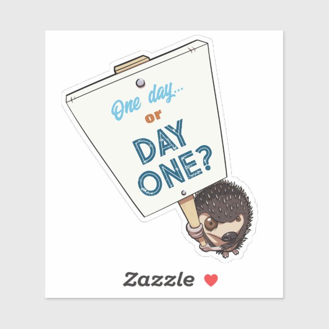 Sticker Cute Hedgehog One Day Or Day One? Motivational (Feuille)