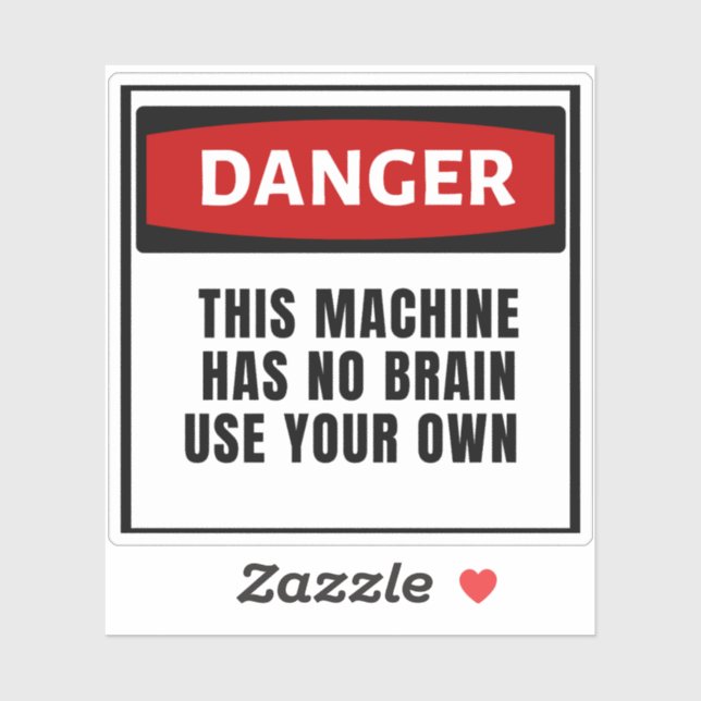Sticker Danger Cette machine n'a pas de cerveau utiliser v (Feuille)