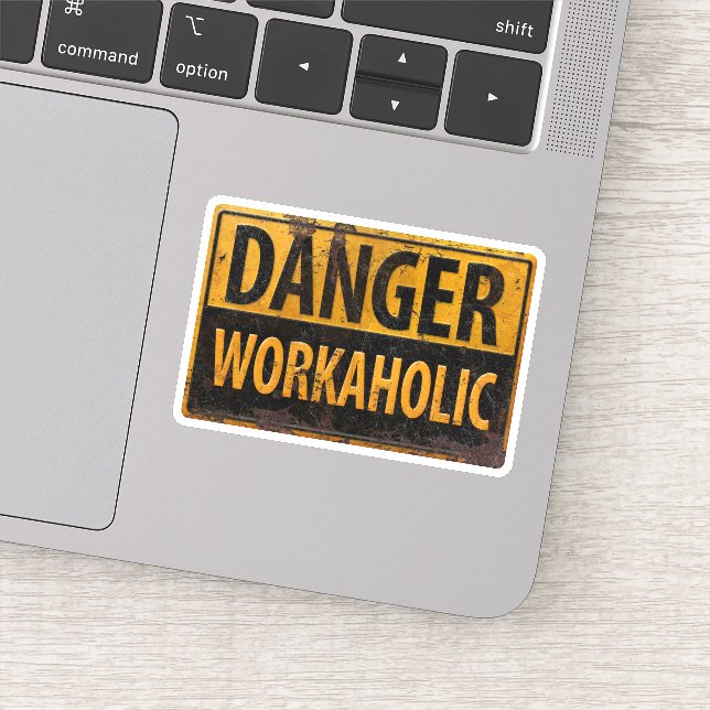 Sticker DANGER WORKAHOLIC rouille panneau d'avertissement  (Détail)