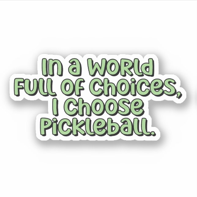 Sticker Dans un monde plein de choix, je choisis le Pickle (Devant)
