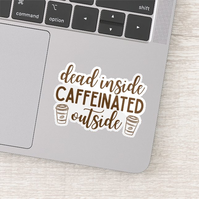 Sticker Dead Inside, Caffeinated Outside (Détail)