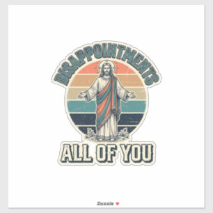 Sticker Déceptions drôles Vous tous Chemise Religieuse D