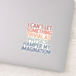 Sticker Défiez la physique, libérez l'imagination