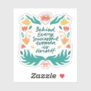 Sticker Derrière chaque femme qui réussit est elle-même