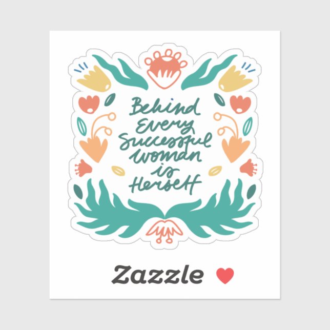 Sticker Derrière chaque femme qui réussit est elle-même (Feuille)