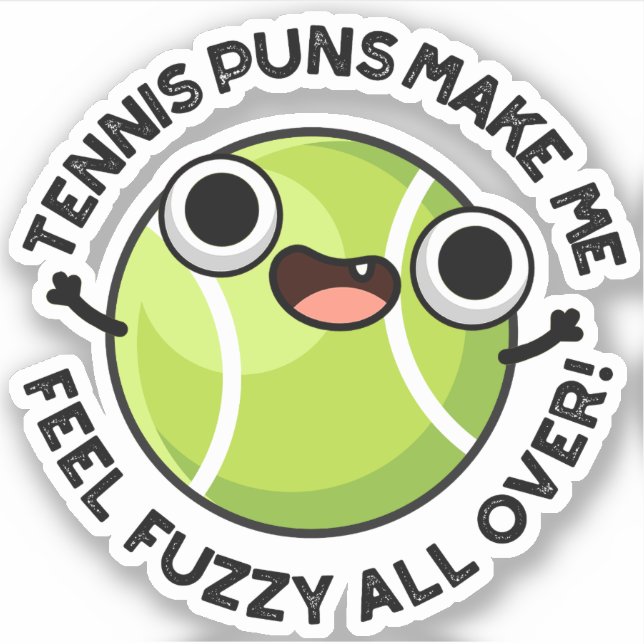 Sticker Des Puns De Tennis Me Font Me Sentir Fuzzy Partout (Devant)