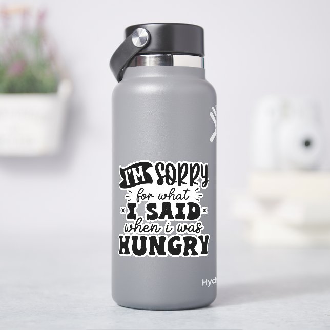Sticker Désolé pour ce que j'ai dit quand j'avais faim (HydroFlask)