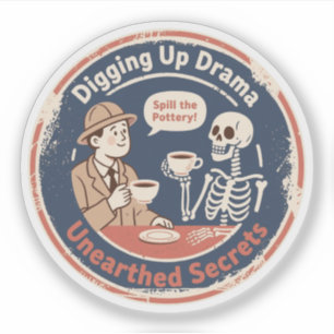 Sticker Déterrer le Drame Humour d'Archéologie