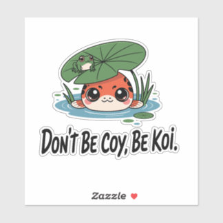 Sticker Don’t Be Coy, Be Koi – Cute Chibi Koi Fish