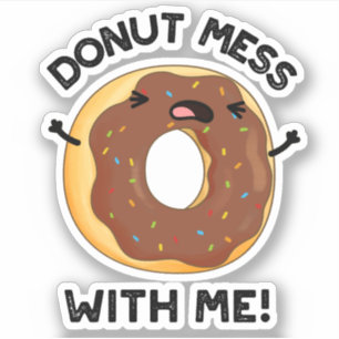 Sticker Donut Mess with Me Drôle Nourriture Pun