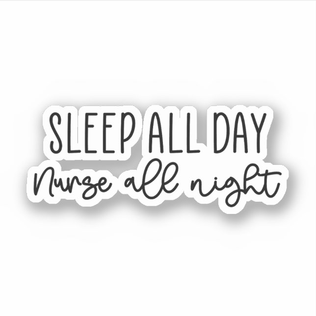 Sticker Dormir Toute La Journée Infirmière Toute La Nuit - (Devant)