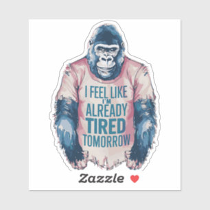 Sticker Drôle épuisé Déjà Fatigué Gorilla Humour plaisante