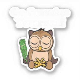 Sticker Drôle Spirituel Go Smudge Yourself Owl Méditer