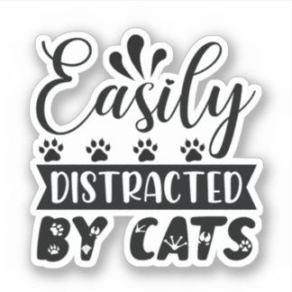 Sticker Easily Distracted By Cats