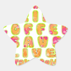Sticker Étoile Boire du café Sauver des vies et prendre des selfi