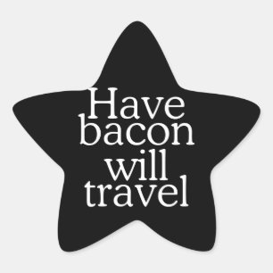 Sticker Étoile Have Bacon Will Travel