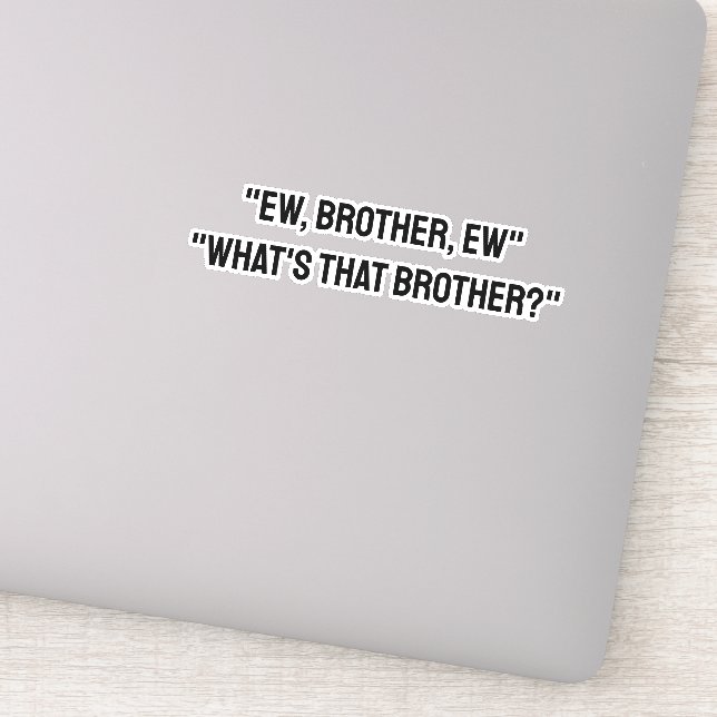 Sticker Ew, Brother, Ew Brother, Ugh Meme TikTok Citation (Détail)