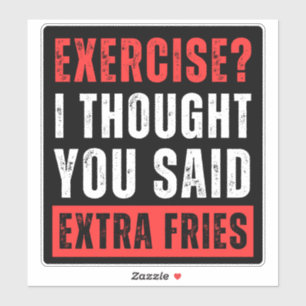 Sticker Exercice ? Je Pensais Que Vous Avez Dit Des Fries 