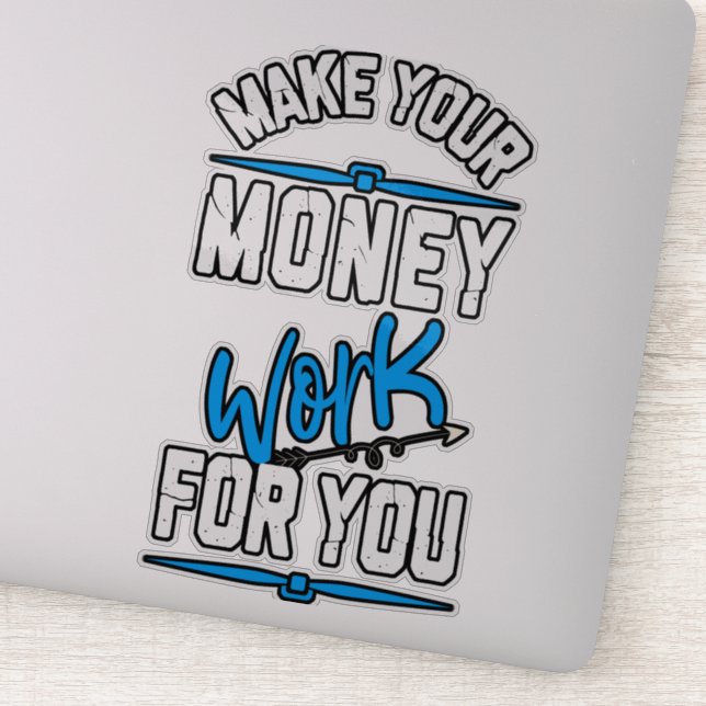 Sticker Faites travailler votre argent pour vous (Détail)