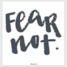 Fear not