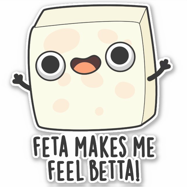 Sticker Feta Makes Me Fell Betta Funny Cheese Pun  (Devant)