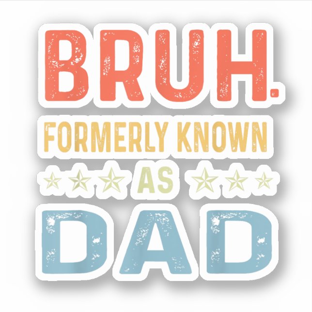Sticker Fête des pères papa drôle Bruh Anciennement connu  (Devant)