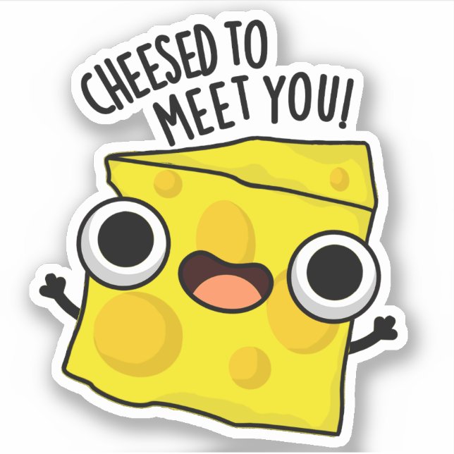 Sticker Fromage Pour Vous Rencontrer Fantaisie Puns De Nou (Devant)