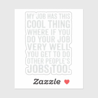 Sticker Funny My Job Has This Cool Thing Work Humor Design