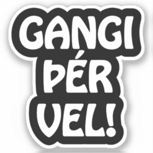 Sticker GANGI ÕÉR VEL ! BONNE CHANCE ! Langue islandaise