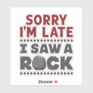 Sticker Géologie Rockhound Désolé Je suis en retard J'ai v