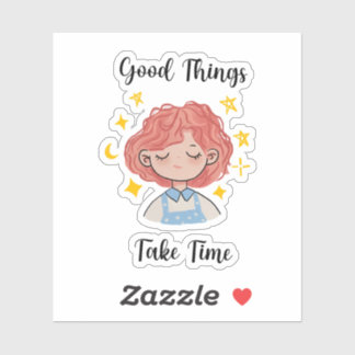 Sticker Good Things Take Time Daily Affirmation