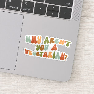 Sticker Groovy et Rétro Pourquoi n'êtes-vous pas végétarie