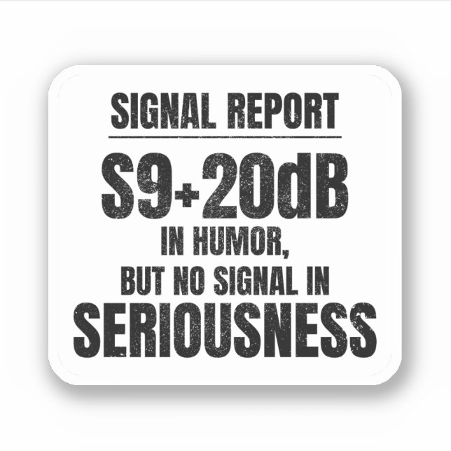 Sticker Ham Radio Opérateur Drôle Dire Signal Rapport (Devant)