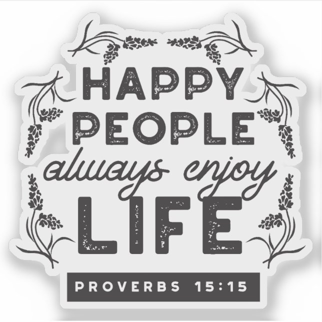Sticker Happy Life with Faith – Proverbs 15:15 Art (Devant)